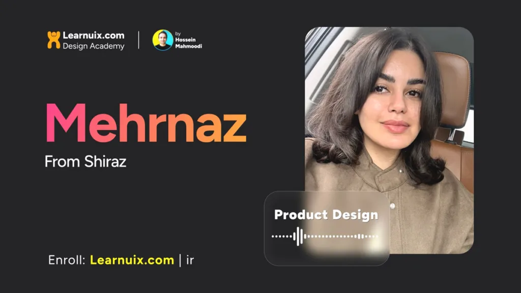 تجربه مهرناز از شیراز از دوره جامع طراحی محصول Product Design Pro X