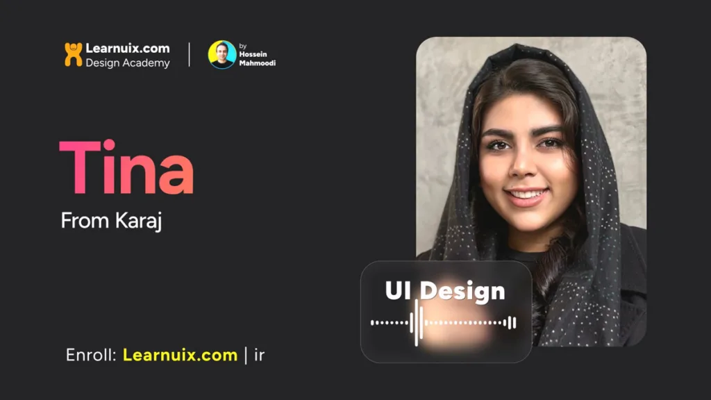 تجربه تینا از کرج درباره دوره جامع UI Design حسین محمودی
